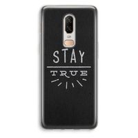 Stay true: OnePlus 6 Transparant Hoesje