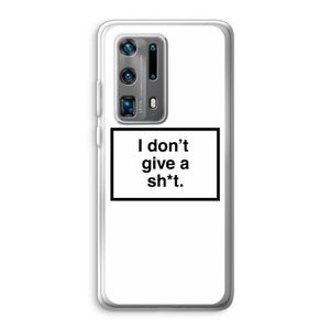 Don't give a shit: Huawei P40 Pro Plus Transparant Hoesje