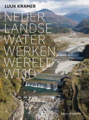 Nederlandse waterwerken wereldwijd (Hardback)