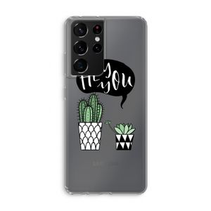 Hey you cactus: Samsung Galaxy S21 Ultra Transparant Hoesje
