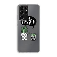 Hey you cactus: Samsung Galaxy S21 Ultra Transparant Hoesje