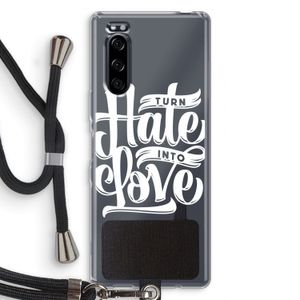 Turn hate into love: Sony Xperia 5 Transparant Hoesje met koord