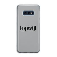 Topwijf Grijs Zwart: Samsung Galaxy S10e Transparant Hoesje