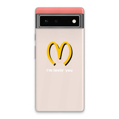 I'm lovin' you: Google Pixel 6 Transparant Hoesje