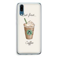 But first coffee: Huawei P20 Transparant Hoesje