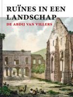 Ruïnes in een landschap: de abdij van Villers (Hardback)