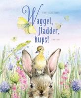 Waggel, fladder, hups! Waggel, fladder, hups!