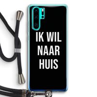 Ik wil naar huis - Zwart: Huawei P30 Pro Transparant Hoesje met koord