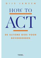How to ACT - Gijs Jansen - ebook