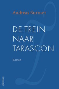 De trein naar Tarascon - Andreas Burnier - ebook