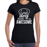 My dog thinks I am awesome / Mijn hond vindt me geweldig honden t-shirt zwart voor dames