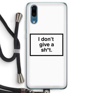 Don't give a shit: Huawei P20 Transparant Hoesje met koord