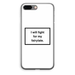 Fight for my fairytale: iPhone 8 Plus Transparant Hoesje