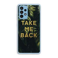 Take me back: Samsung Galaxy A52 Transparant Hoesje