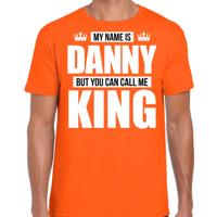 Naam cadeau t-shirt - my name is Danny - but you can call me King - oranje - heren - koningsdag