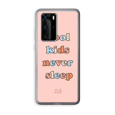 Cool Kids Never Sleep: Huawei P40 Pro Transparant Hoesje