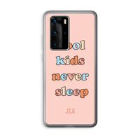 Cool Kids Never Sleep: Huawei P40 Pro Transparant Hoesje