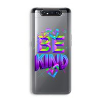 Be Kind: Samsung Galaxy A80 Transparant Hoesje