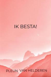 Ik besta! - Pleun Van Helderen - ebook