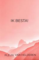 Ik besta! - Pleun Van Helderen - ebook
