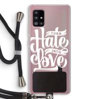 Turn hate into love: Samsung Galaxy A51 5G Transparant Hoesje met koord Turn hate into love: Samsung Galaxy A51 5G Transparant Hoesje met koord
