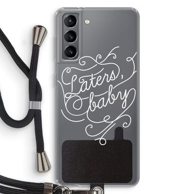Laters, baby: Samsung Galaxy S21 Transparant Hoesje met koord