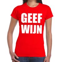 Geef Wijn tekst t-shirt rood dames - thumbnail