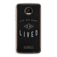 To be lived: Motorola Moto Z Force Transparant Hoesje