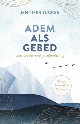 Adem als gebed - Jennifer Tucker, Ann Voskamp - ebook