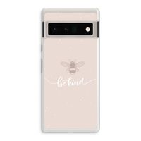 Be(e) kind: Google Pixel 6 Pro Transparant Hoesje