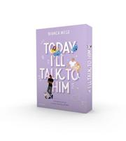 Today I&apos;ll Talk To Him