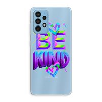 Be Kind: Samsung Galaxy A52 Transparant Hoesje