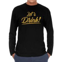 Lets drink goud tekst longsleeve zwart heren - Oud en Nieuw / Glitter en Glamour goud party shirt