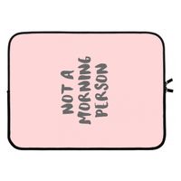 Morning person: Laptop sleeve 15 inch Morning person: Laptop sleeve 15 inch