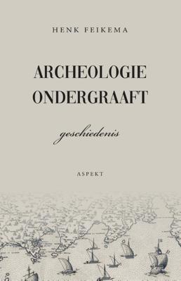 Archeologie ondergraaft geschiedenis (Paperback)