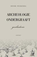 Archeologie ondergraaft geschiedenis (Paperback)