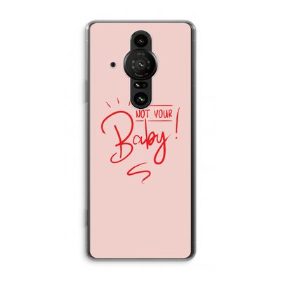 Not Your Baby: Sony Xperia Pro-I Transparant Hoesje