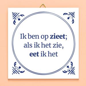 Tegeltje Ik Ben Op Zieet