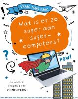 Wat is er zo super aan supercomputers? (Hardback) Wat is er zo super aan supercomputers? (Hardback)