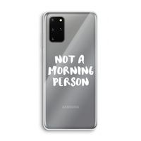 Morning person: Samsung Galaxy S20 Plus Transparant Hoesje