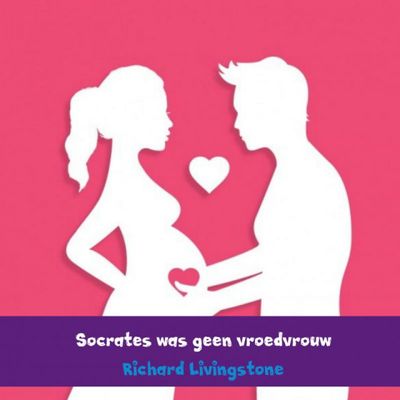 Richard  Livingstone Socrates was geen vroedvrouw