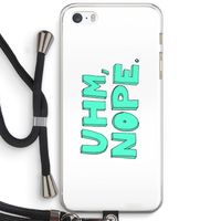 UHM, NOPE.: iPhone 5 / 5S / SE Transparant Hoesje met koord