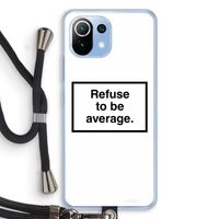 Refuse to be average: Xiaomi Mi 11 Lite Transparant Hoesje met koord