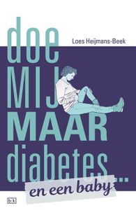 Doe mij maar diabetes ... en een baby - Loes Heijmans-Beek - ebook