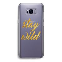 Stay wild: Samsung Galaxy S8 Transparant Hoesje