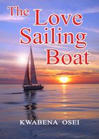 The love sailing boat - Joseph Kwabena Osei - ebook