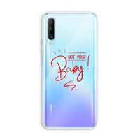Not Your Baby: Huawei P Smart Pro Transparant Hoesje
