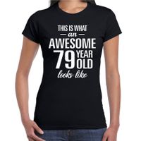 Awesome 79 year / 79 jaar cadeau t-shirt zwart dames