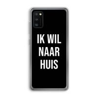 Ik wil naar huis - Zwart: Samsung Galaxy A41 Transparant Hoesje