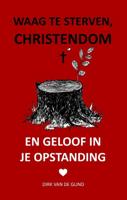 Waag te sterven, christendom (Paperback)